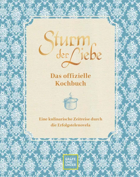 Cover: Das offizielle Sturm der Liebe-Kochbuch
