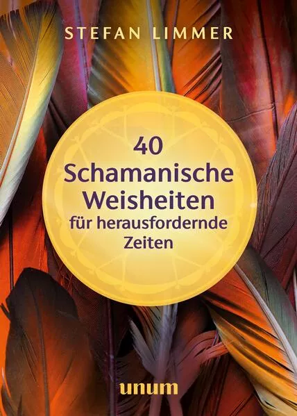 Cover: 40 schamanische Weisheiten für herausfordernde Zeiten