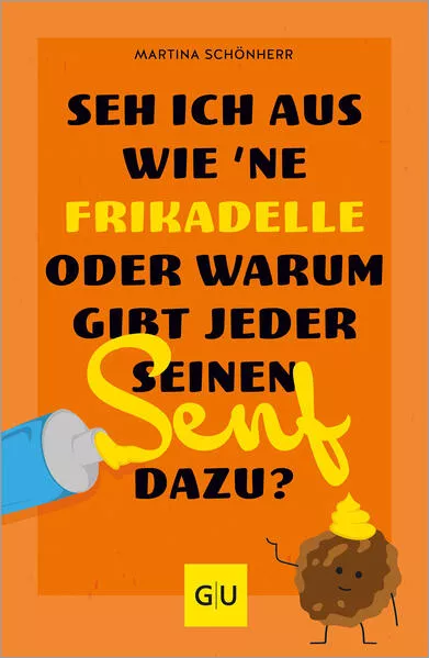 Cover: Seh ich aus wie 'ne Frikadelle oder warum gibt jeder seinen Senf dazu?