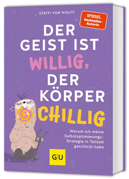 Cover: Der Geist ist willig, der Körper chillig
