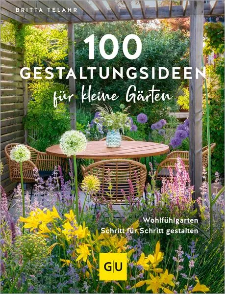 100 Gestaltungsideen für kleine Gärten