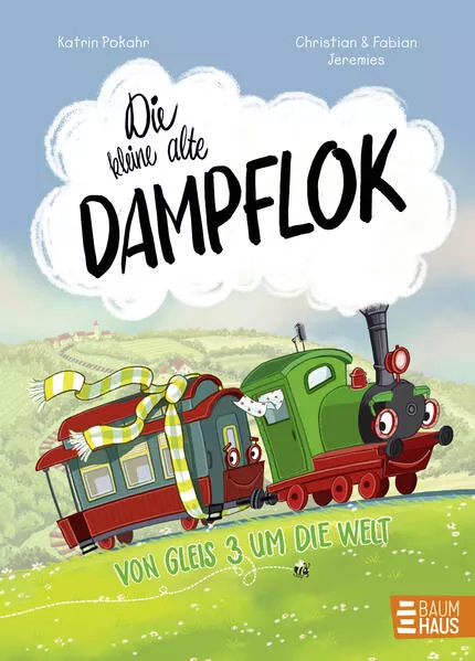 Cover: Die kleine alte Dampflok - Von Gleis 3 um die Welt