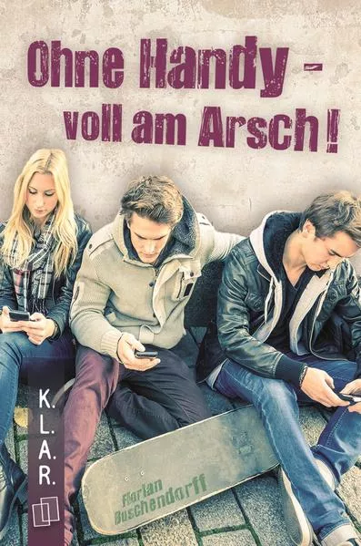 Cover: Ohne Handy - voll am Arsch!