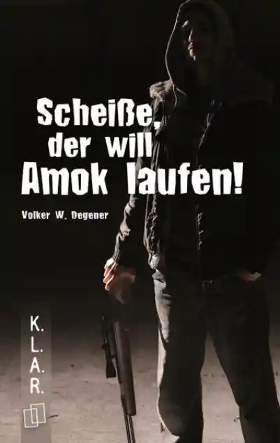 Cover: Scheiße, der will Amok laufen!
