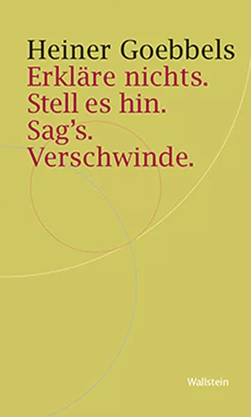 Erkläre nichts. Stell es hin. Sag`s. Verschwinde.</a>