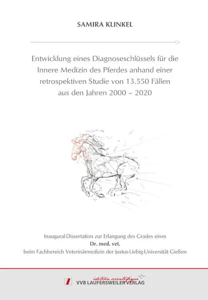 Entwicklung eines Diagnoseschlüssels für die Innere Medizin des Pferdes anhand einer retrospektiven Studie von 13.550 Fällen aus den Jahren 2000 – 2020