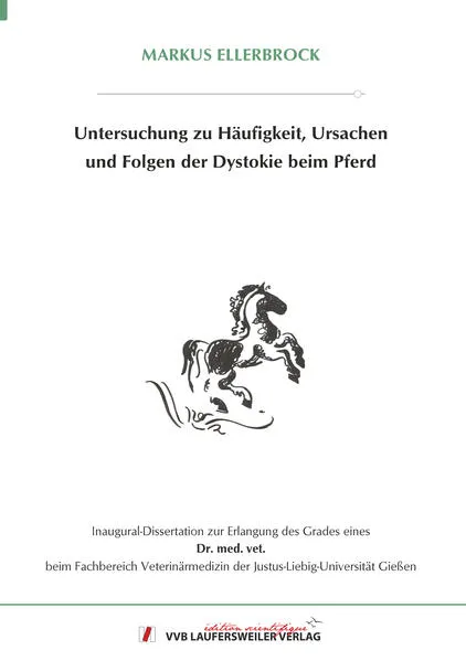 Untersuchung zu Häufigkeit, Ursachen und Folgen der Dystokie beim Pferd