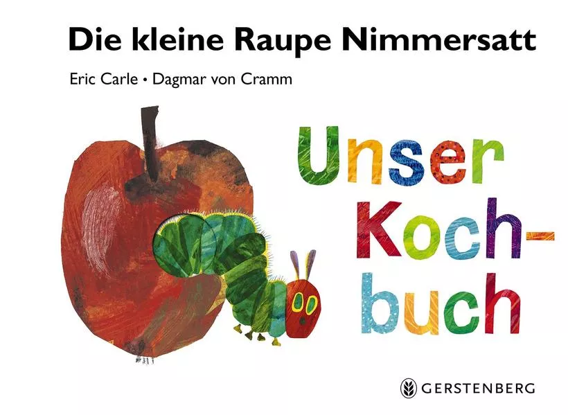 Cover: Die kleine Raupe Nimmersatt - Unser Kochbuch