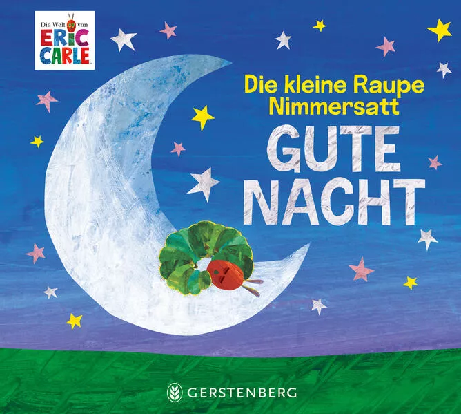 Die kleine Raupe Nimmersatt - Gute Nacht