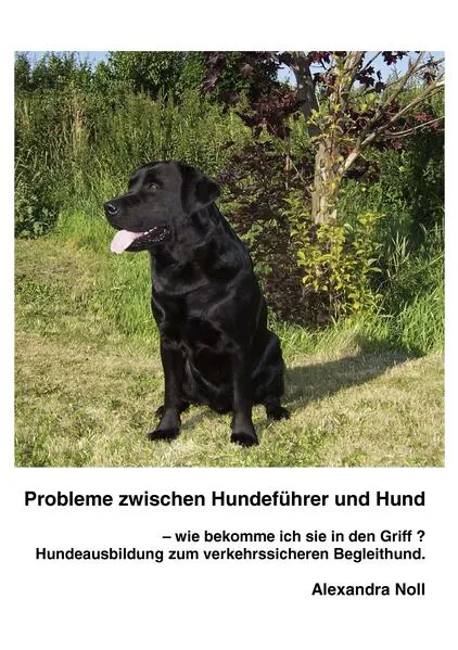 Cover: Probleme zwischen Hundeführer und Hund - wie bekomme ich sie in den Griff ?