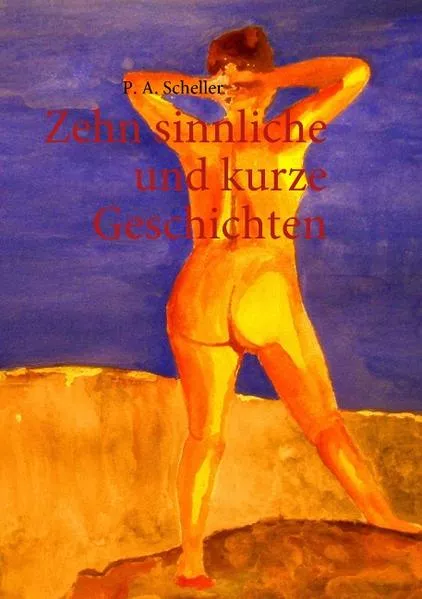 Cover: Zehn sinnliche und kurze Geschichten