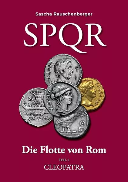 Cover: SPQR Die Flotte von Rom: Teil 5 CLEOPATRA