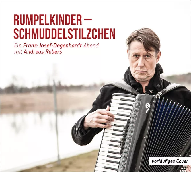 Cover: Rumpelkinder - Schmuddelstilzchen - Ein Franz-Josef Degenhardt Abend mit Andreas Rebers