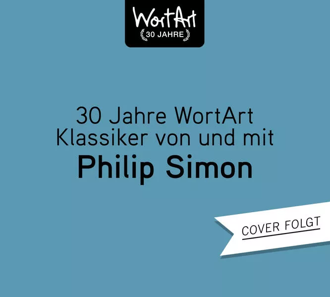 Cover: 30 Jahre WortArt – Klassiker von und mit Philip Simon