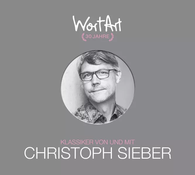 Cover: 30 Jahre WortArt – Klassiker von und mit Christoph Sieber