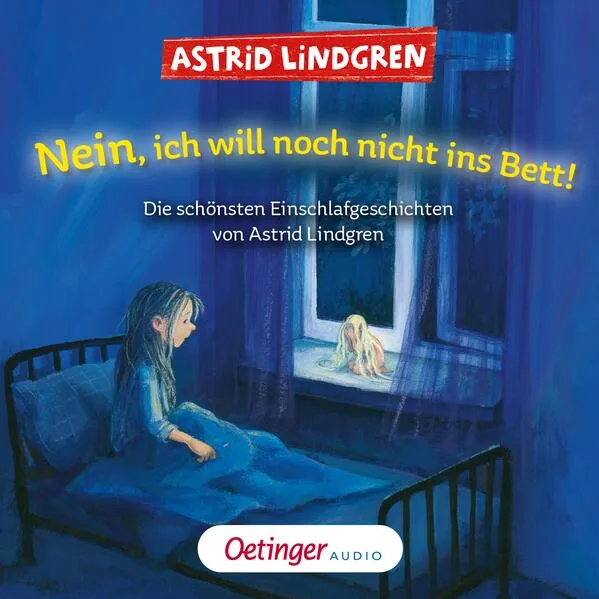 Cover: Nein, ich will noch nicht ins Bett! Die schönsten Einschlafgeschichten von Astrid Lindgren
