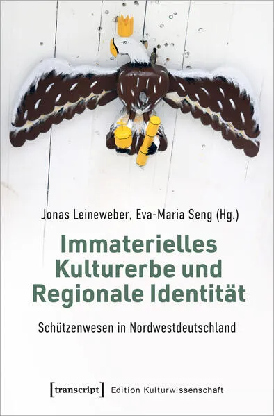 Cover: Immaterielles Kulturerbe und Regionale Identität - Schützenwesen in Nordwestdeutschland