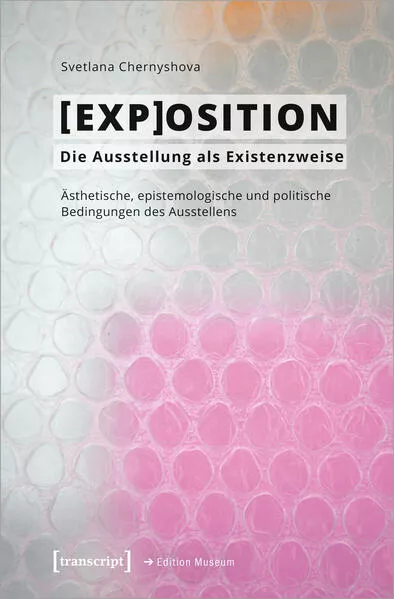 Cover: [EXP]OSITION - Die Ausstellung als Existenzweise