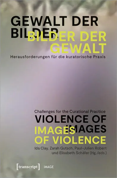 Cover: Gewalt der Bilder - Bilder der Gewalt / Violence of Images - Images of Violence