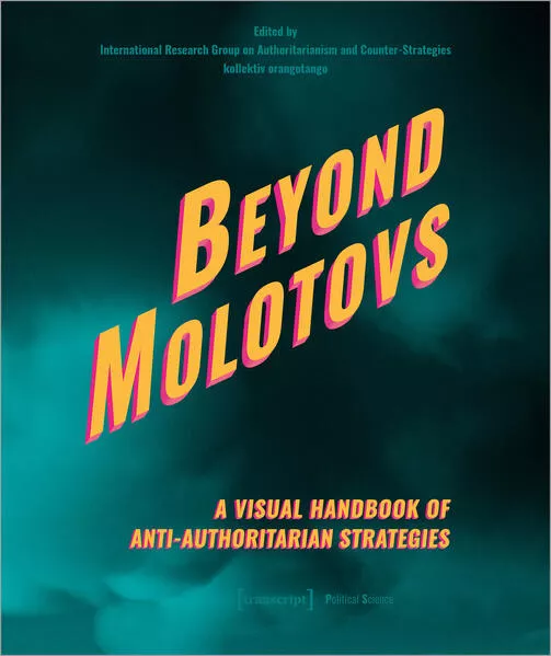Cover: Beyond Molotovs - A Visual Handbook of Anti-Authoritarian Strategies