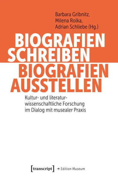 Cover: Biografien schreiben, Biografien ausstellen