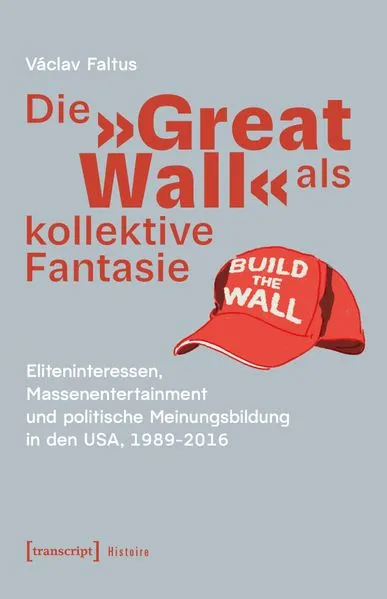 Cover: Die »Great Wall« als kollektive Fantasie