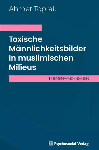 Cover: Toxische Männlichkeitsbilder in muslimischen Milieus