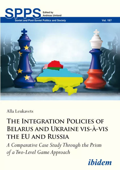 Cover: The Integration Policies of Belarus and Ukraine vis-à-vis the EU and Russia