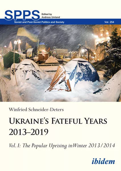 Cover: Ukraine’s Fateful Years 2013–2019: Vol. I: The Popular Uprising in Winter 2013/2014