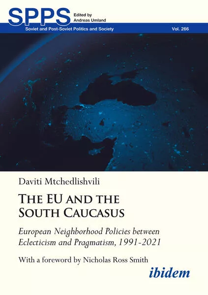 Cover: The EU and the South Caucasus: European Neighborhood Policies between Eclecticism and Pragmatism, 1991-2021