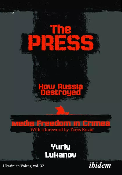 Cover: The Press: How Russia destroyed Media Freedom in Crimea