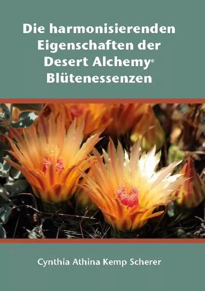 Cover: Die harmonisierenden Eigenschaften der Desert Alchemy Blütenessenzen