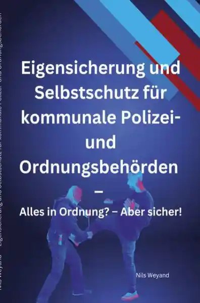 Cover: Eigensicherung und Selbstschutz für kommunale Polizei- und Ordnungsbehörden