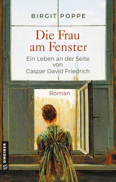 Cover: Die Frau am Fenster - Ein Leben an der Seite von Caspar David Friedrich