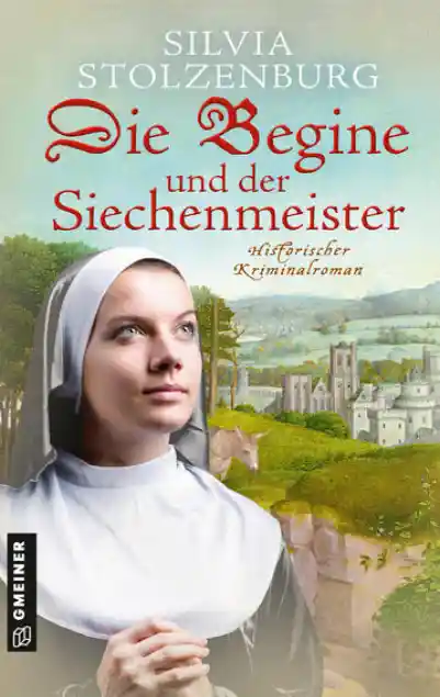 Cover: Die Begine und der Siechenmeister
