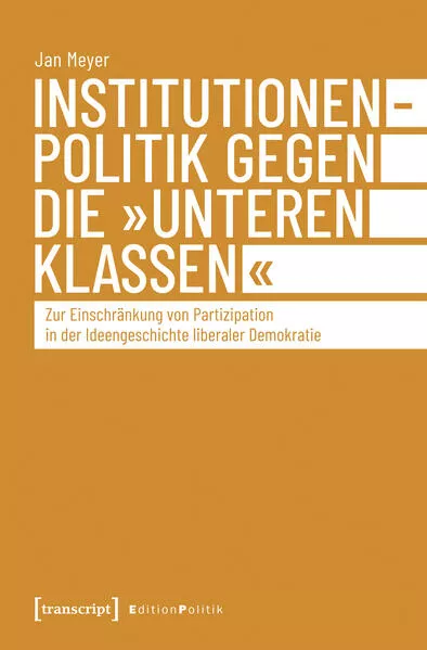 Cover: Institutionenpolitik gegen die »unteren Klassen«