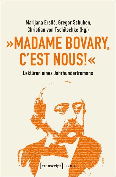 »Madame Bovary, c'est nous!« – Lektüren eines Jahrhundertromans