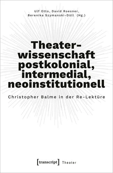 Theaterwissenschaft postkolonial, intermedial, neoinstitutionell</a>