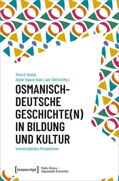 Cover: Osmanisch-deutsche Geschichte(n) in Bildung und Kultur
