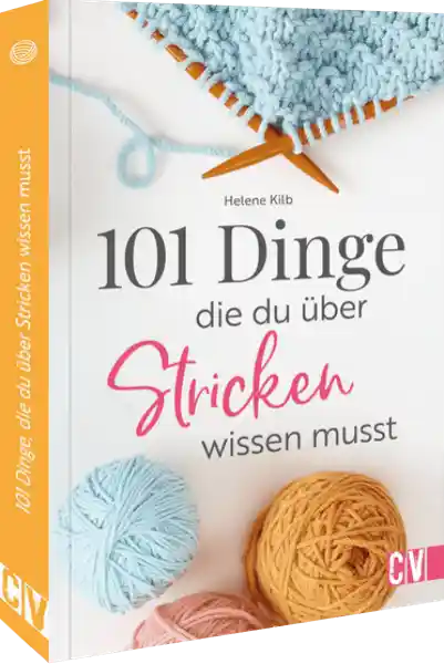 101 Dinge, die Du über Stricken wissen musst