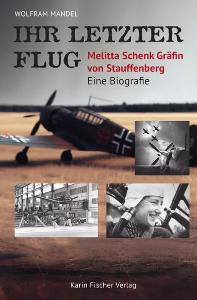 Cover: Ihr letzter Flug – Melitta Schenk Gräfin von Stauffenberg