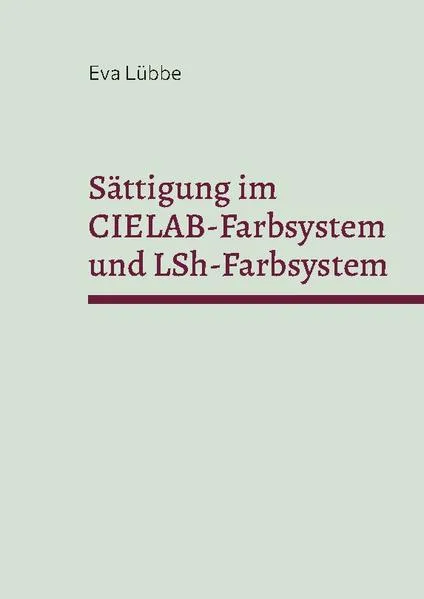 Cover: Sättigung im CIELAB-Farbsystem und LSh-Farbsystem