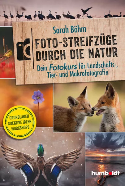 Cover: Foto-Streifzüge durch die Natur. Dein Fotokurs für Landschafts-, Tier- und Makrofotografie