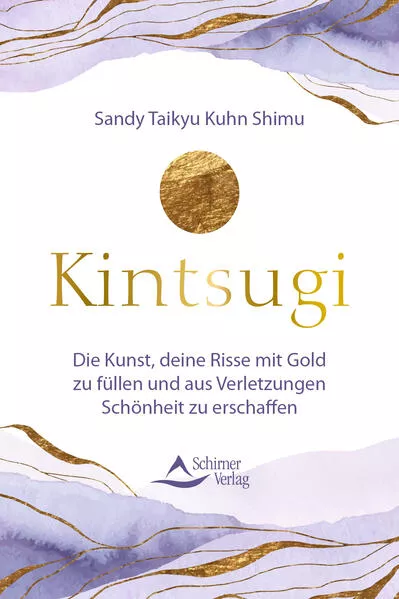 Cover: Kintsugi - Die Kunst, deine Risse mit Gold zu füllen und aus Verletzungen Schönheit zu erschaffen
