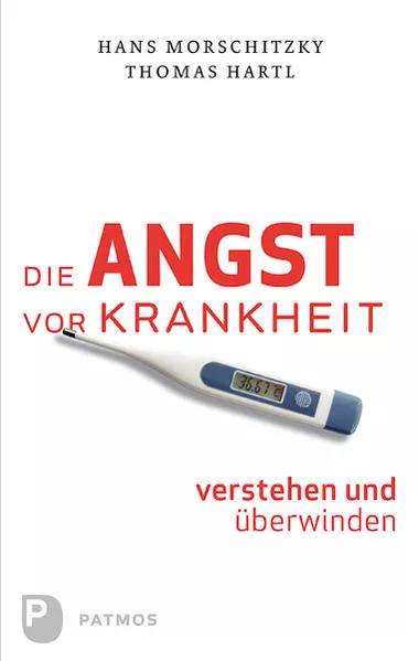 Die Angst vor Krankheit verstehen und überwinden