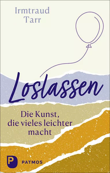 Loslassen - die Kunst, die vieles leichter macht