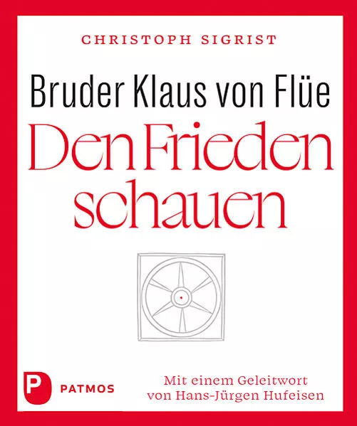 Bruder Klaus von Flüe – Den Frieden schauen</a>