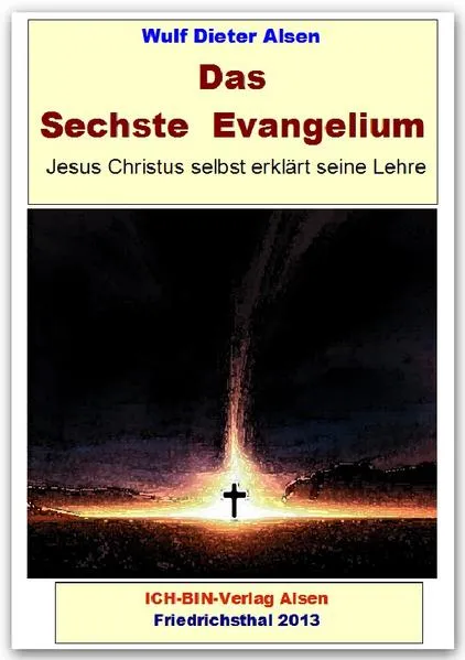 Cover: Das Sechste Evangelium - Jesus Christus erklärt seine Lehre