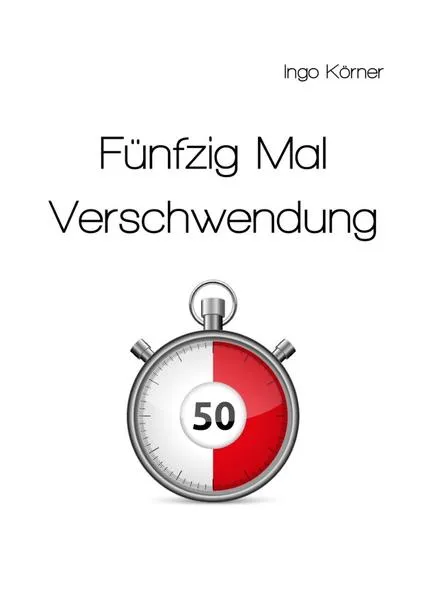 Cover: Fünfzig Mal Verschwendung