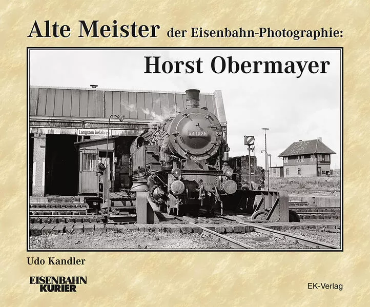 Cover: Alte Meister der Eisenbahn-Photographie: Horst Obermayer